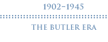 The Butler Era