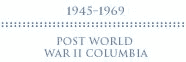 Post WWII Columbia