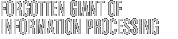 Forgotten giant of information processing