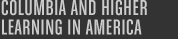 Columbia and Higher Learning in America
